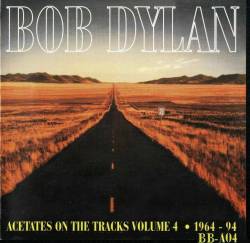 Bob Dylan : Acetates On The Tracks Vol. 4